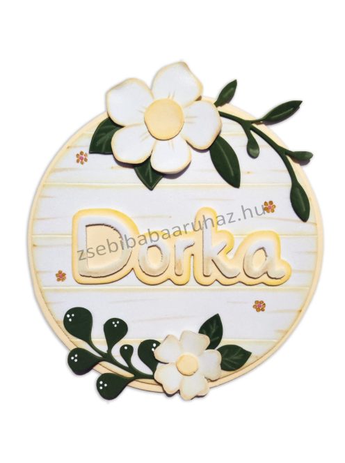 Névtábla falidekoráció Dorka névvel - Flowers Vanilla - KIFUTÓ